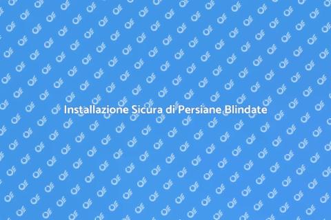 Persiane Blindate in PVC: Installazione