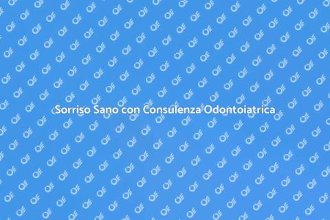Consulenza Odontoiatrica: Sorriso Sano