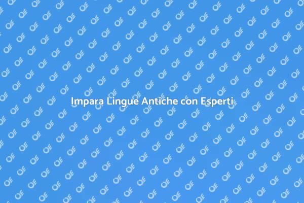 Viaggio nel Mondo delle Lingue Antiche