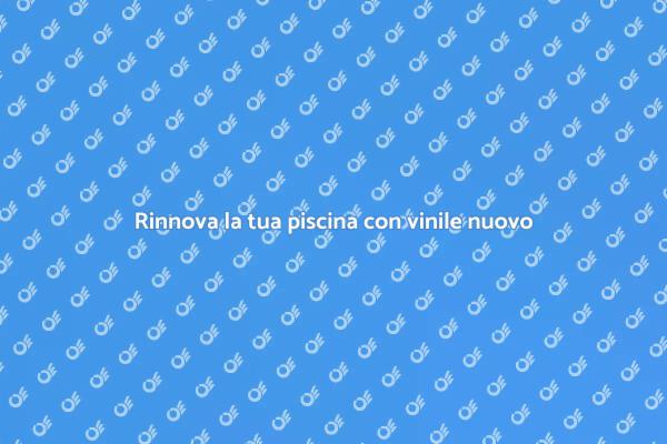 Mantieni la tua piscina con vinile nuovo