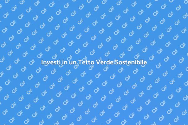 Tetto Verde: Un Futuro Sostenibile
