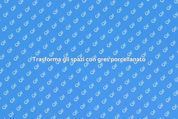 Eleganza e design con gres porcellanato