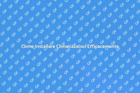 Installare Climatizzatori: Comfort Casa