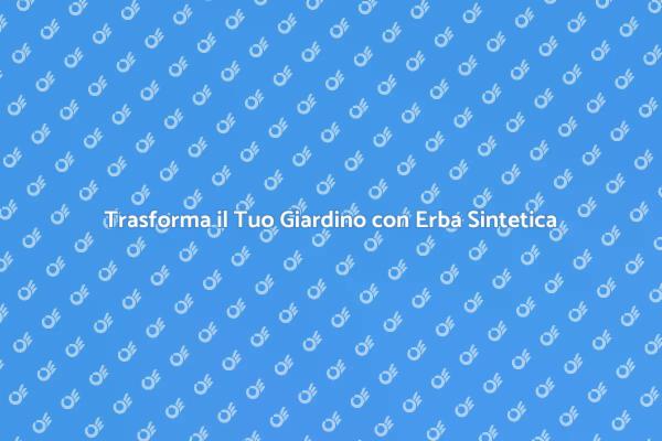 L'Erba Sintetica: Giardino Senza Pensieri