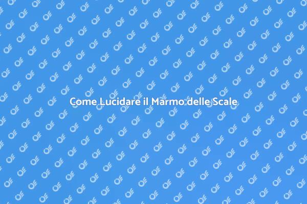 Lucidatura Scale in Marmo: Come Fare