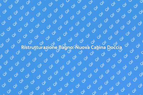 Sostituzione Cabina Doccia: Ristruttura