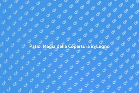 Copertura in Legno per il Patio