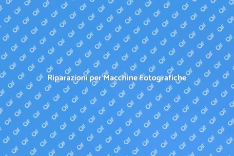 Riparazione Macchine Fotografiche