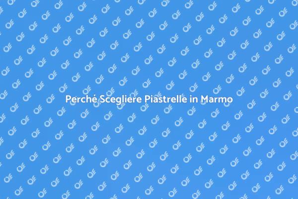 Piastrelle in Marmo: Scelta di Classe