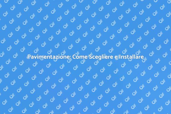 Ristrutturare con Stile: Pavimentazione