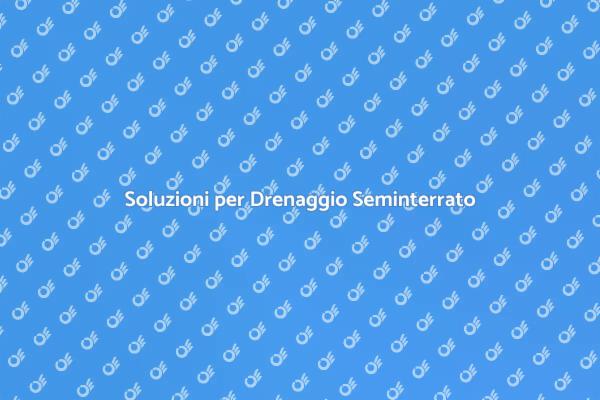 Riparazioni Drenaggio Seminterrato