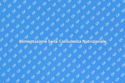 Consulenza Nutrizionale e Benessere