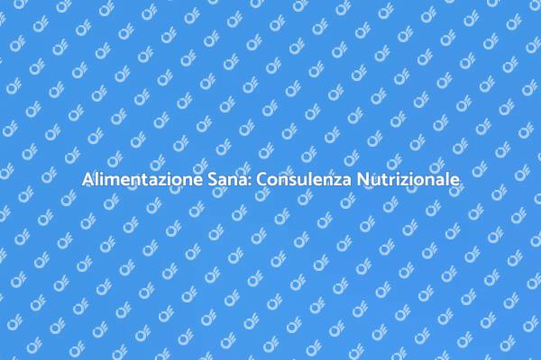 Nutrizione e Benessere: La Guida