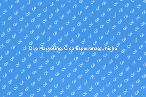 Marketing per DJ: Strategie Vincenti