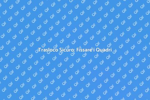 Fissare Quadri in Trasloco con Ernesto