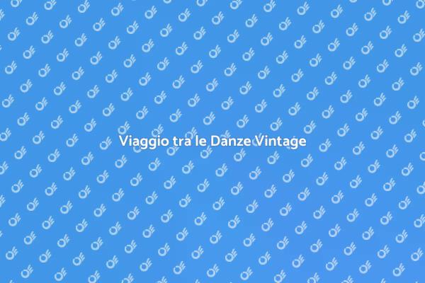 Riscopri le Danze Vintage