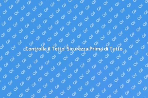 Verifica e Adeguamento del Tetto