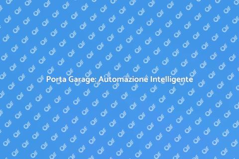 Automazione Smart per Porta Garage