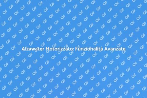 Alzawater Motorizzato: Innovazione Utile