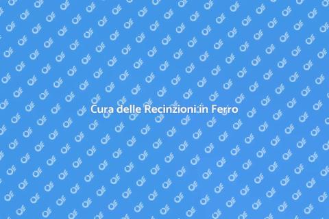 Manutenzione Recinzioni in Ferro