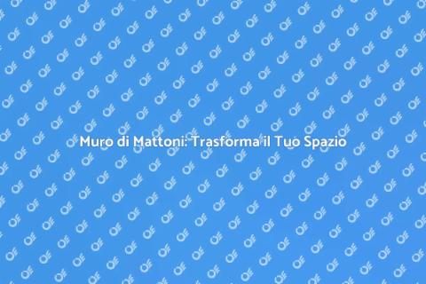 Costruire un Muro di Mattoni