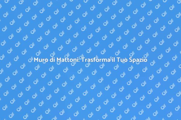 Costruire un Muro di Mattoni: Guida Pratica