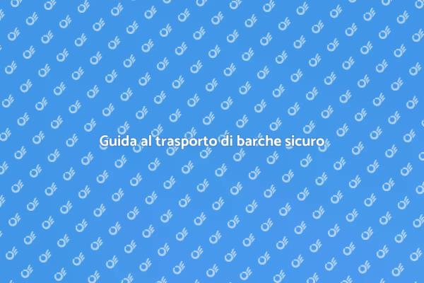 Trasporto sicuro di barche su lunghe distanze