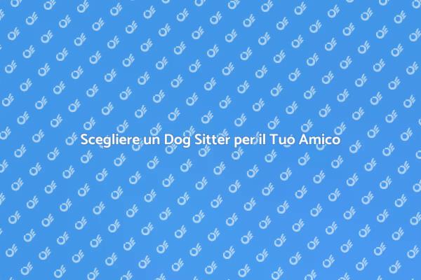La Soluzione per il Tuo Cane: Dog Sitter
