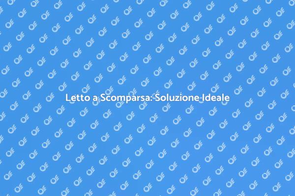 Letto a Scomparsa: Spazi Ottimizzati