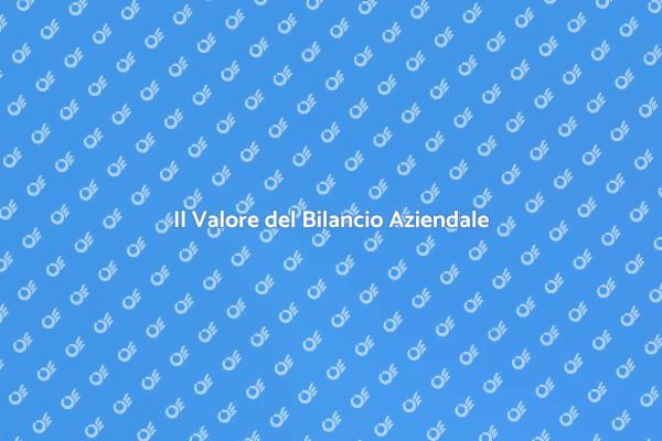Bilancio Aziendale: Fondamentale per Ogni Progetto