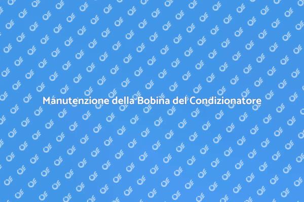 La Bobina del Condizionatore: Quando Sostituirla