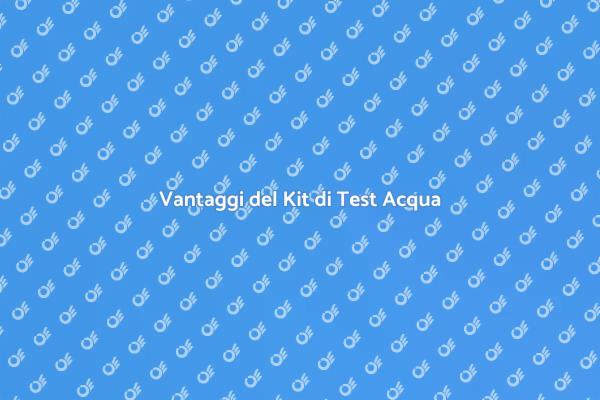 Monitoraggio Acqua: Kit di Test Essenziali