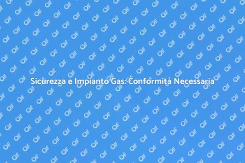 Dichiarazione Conformità Impianto Gas