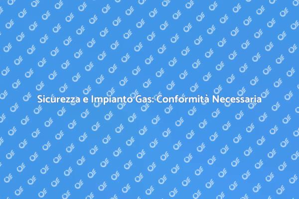 Sicurezza Domestica: Dichiarazione Gas