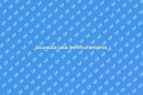 Bonifica amianto per ristrutturazioni