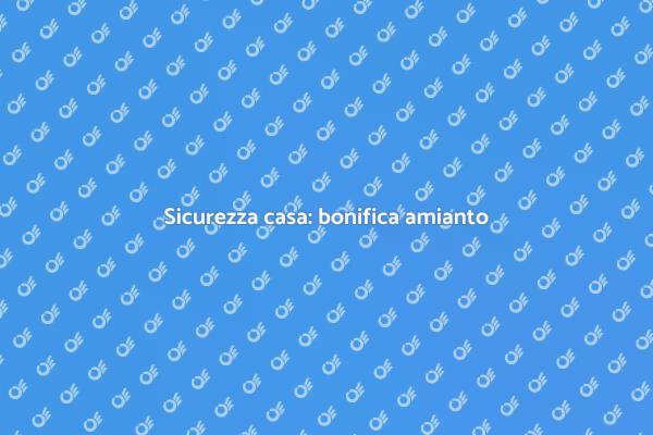 Amianto: sicurezza nella ristrutturazione