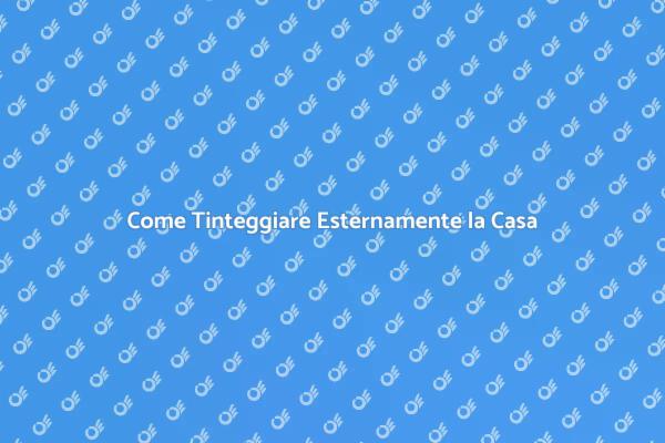 Guida alla Tinteggiatura Esternamente
