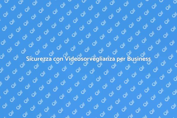 Proteggi il Tuo Business con Videosorveglianza