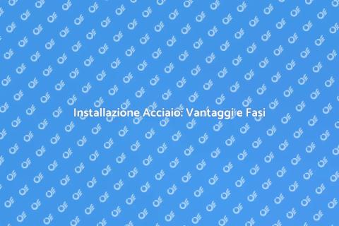 Struttura in Acciaio: Guida all'Installazione