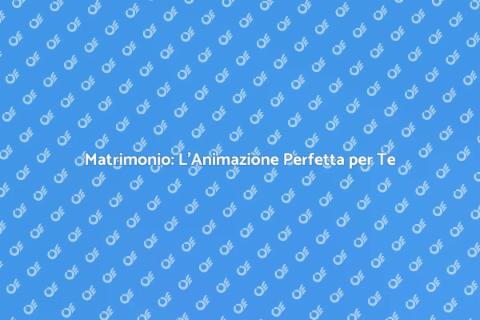 Animazione Matrimonio: La Magia del Giorno