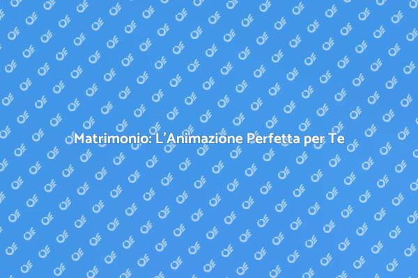 L'Animazione Che Trasforma il Matrimonio