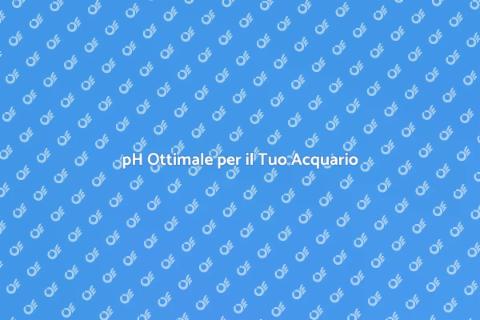 Stabilizzare il pH nell'Acquario
