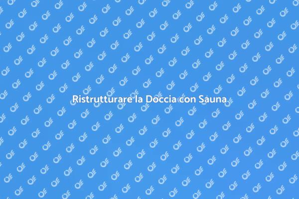 Ristrutturazione Doccia e Sauna