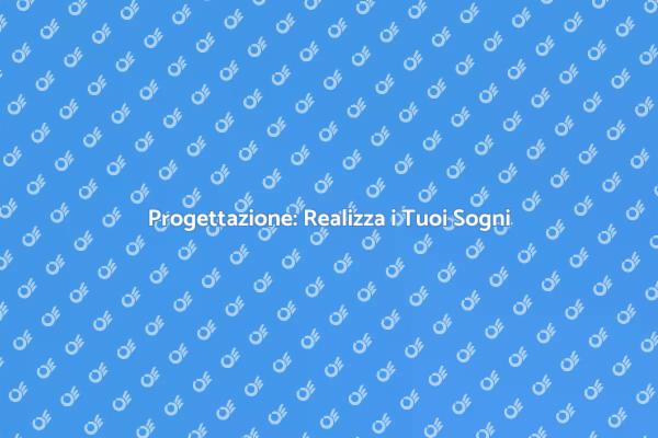 Progettazione: Dalla Visione alla Realtà