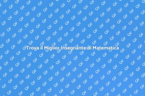 Insegnante di Matematica per Eccellenza