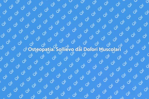 Riprendi il Controllo con l'Osteopatia