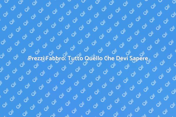 Quanto Costa un Fabbro? Scoprilo Qui!