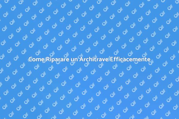 Riparazione Architrave: Vantaggi e Tecniche