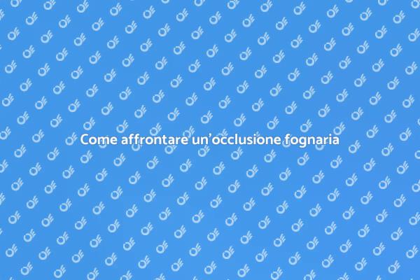 Soluzioni per occlusioni fognarie