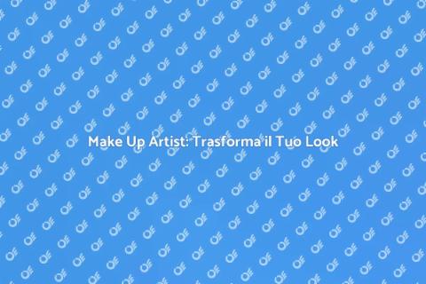Magia del Make Up Artist: Trasformazioni